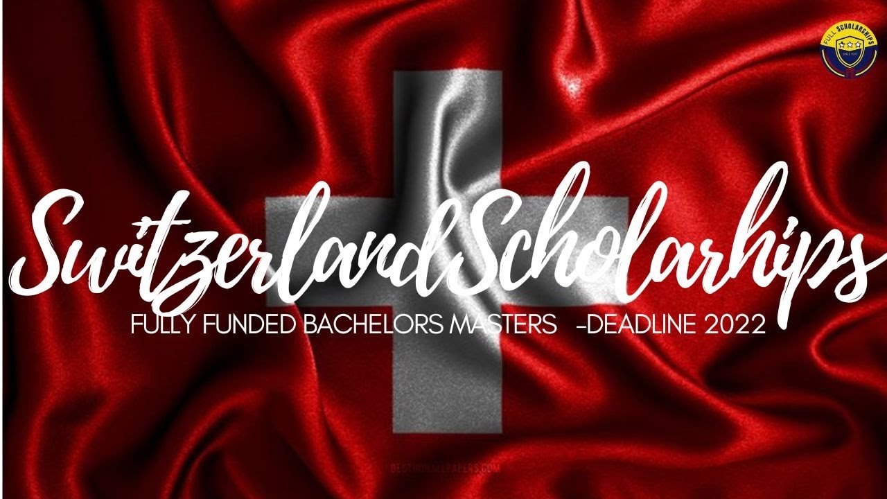 Government of Swiss Scholarships 2023-2024 How to Study Free in Switzerland