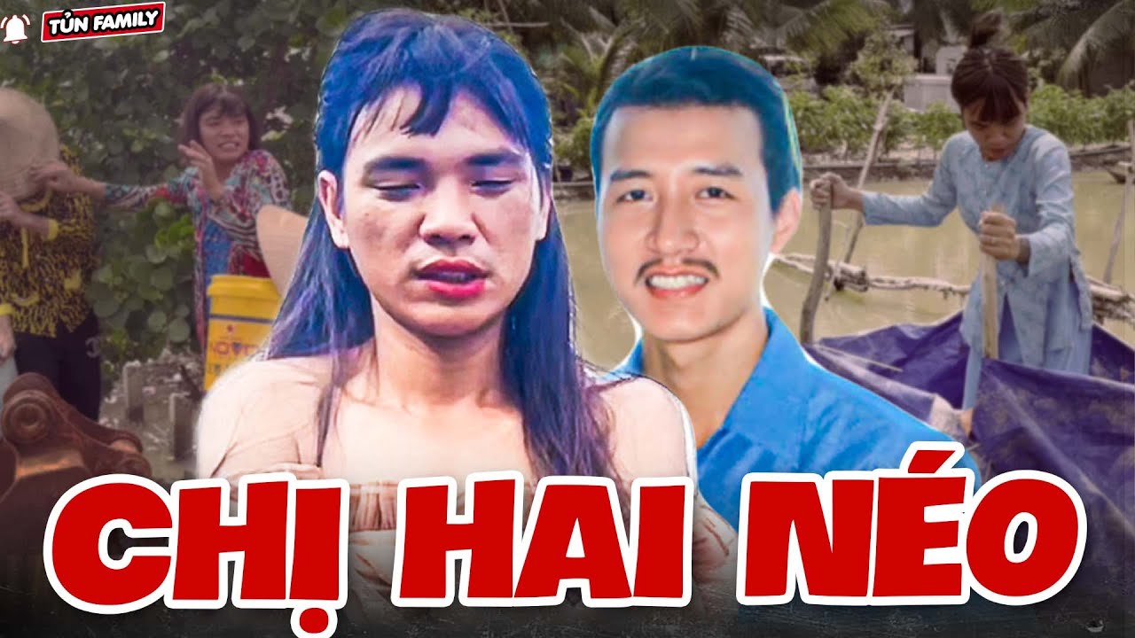 🔴Chị Hai Néo - Trọn Bộ - Tủn Family