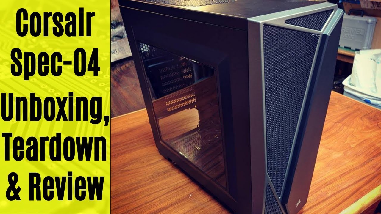 Corsair Carbide Spec 04 Unboxing, Teardown and Review!