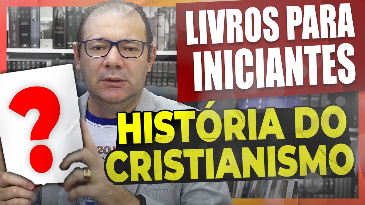 Os Melhores Livros História do Cristianismo (Teologia para Iniciantes)
