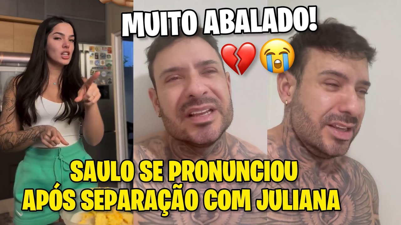 JULIANA PRISCILA| SAULO SE PRONUNCIA BASTANTE ABALADO DEPOIS DA SEPARAÇÃO COM JULIANA💔😭