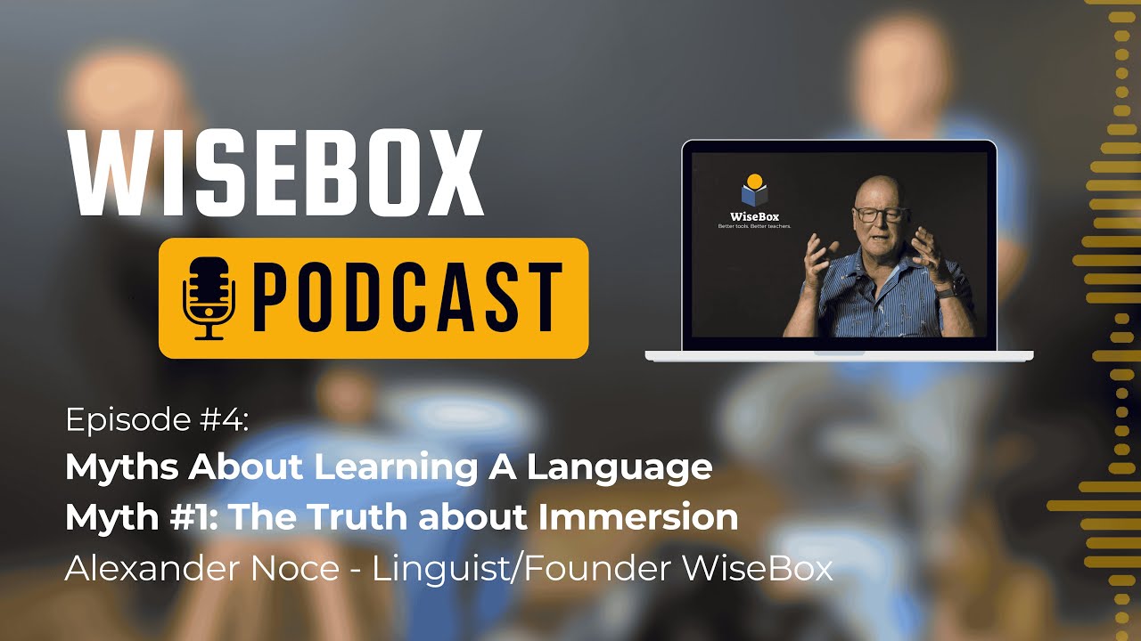 WiseBox Podcast #4: Myths about Learning a Language | Myth #1: The Truth about Immersion