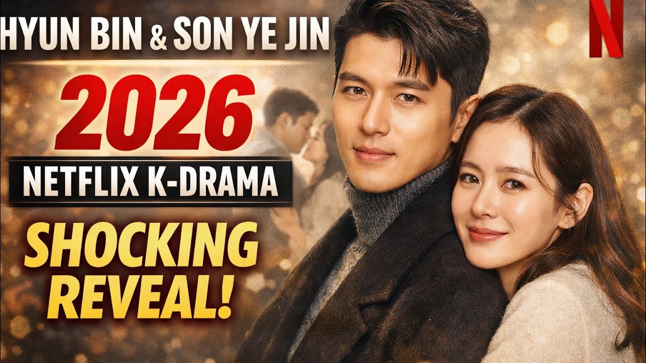 The Love Story Returns: Hyun Bin & Son Ye Jin’s 2026 Netflix K-Drama Reveal”