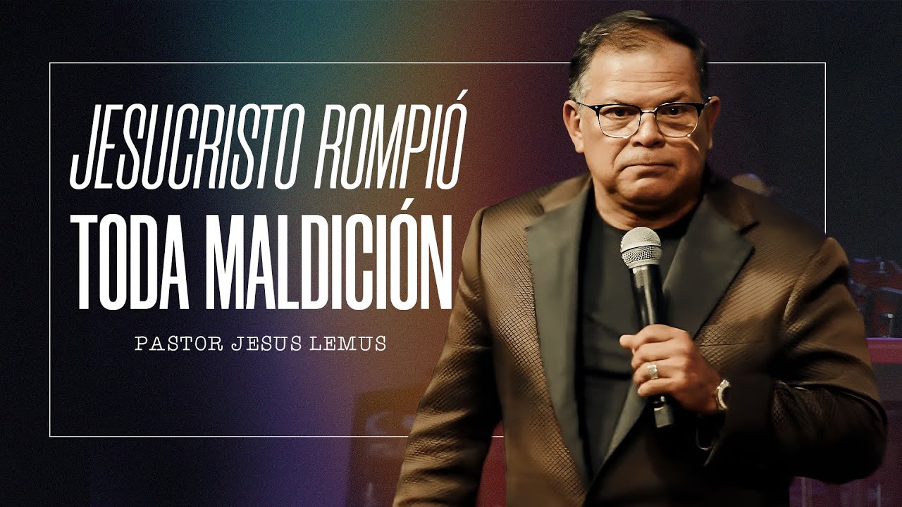 Jesucristo rompió toda maldición | Pastor Jesus Lemus | En Vivo