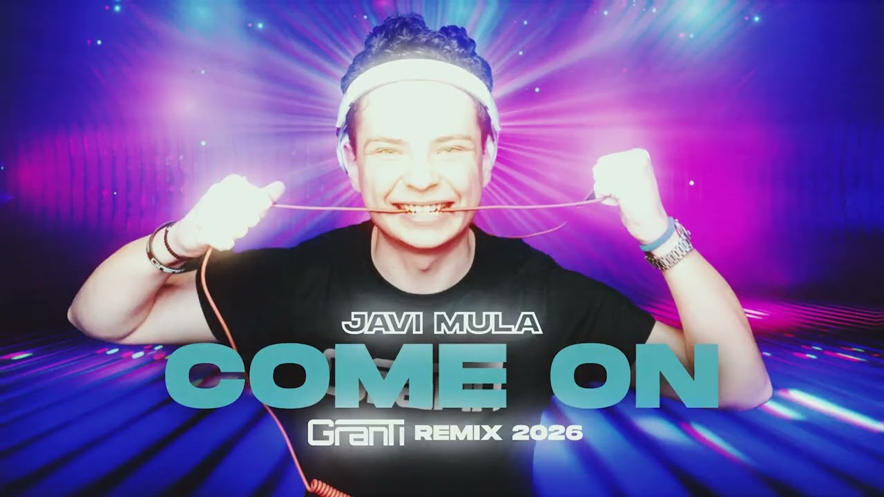 Javi Mula - COME ON ( GranTi REMIX 2026 )