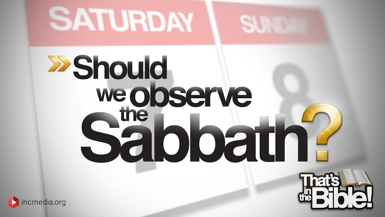 Should we observe the Sabbath? - That's in the Bible