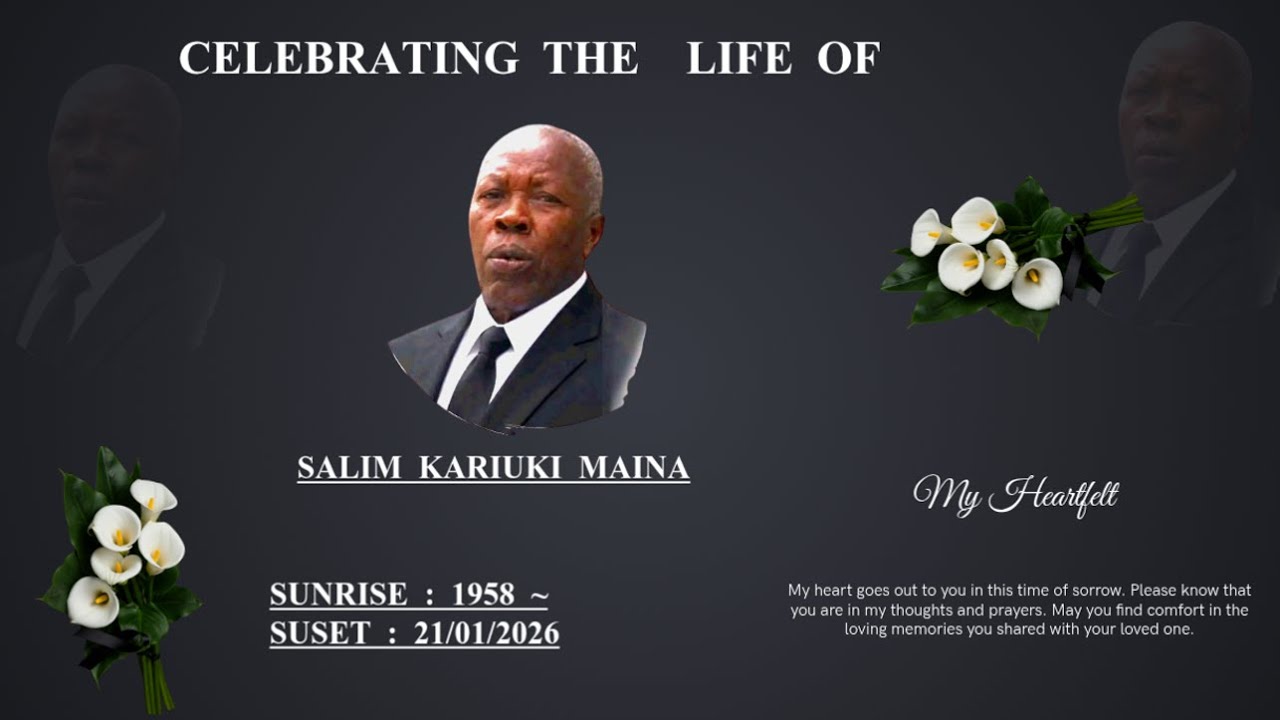 CELEBRATING THE LIFE OF SALIM KARIUKI MAINA SUNRISE 1958-SUNSET 2026