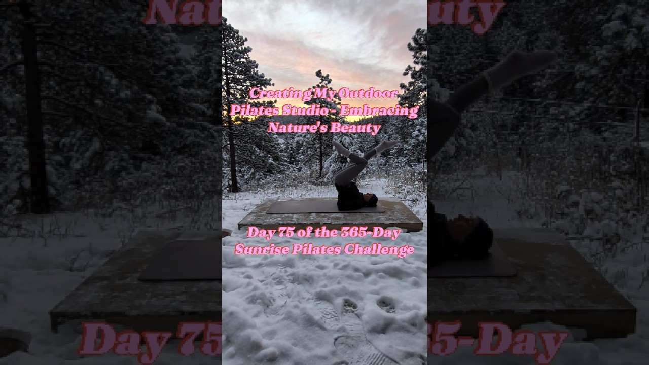 Day 75 of 365-Day Sunrise Pilates Challenge: My Outdoor Pilates Studio - Embracing Nature's Beauty