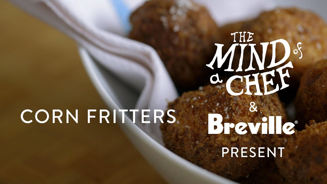 Corn Fritter Recipe from David Kinch Mind of a Chef Powered by Breville