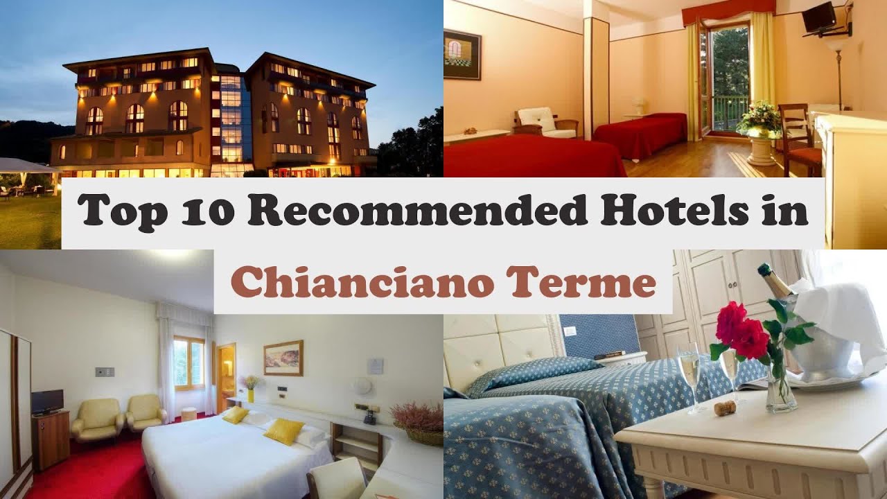 Top 10 Recommended Hotels In Chianciano Terme | Best Hotels In Chianciano Terme
