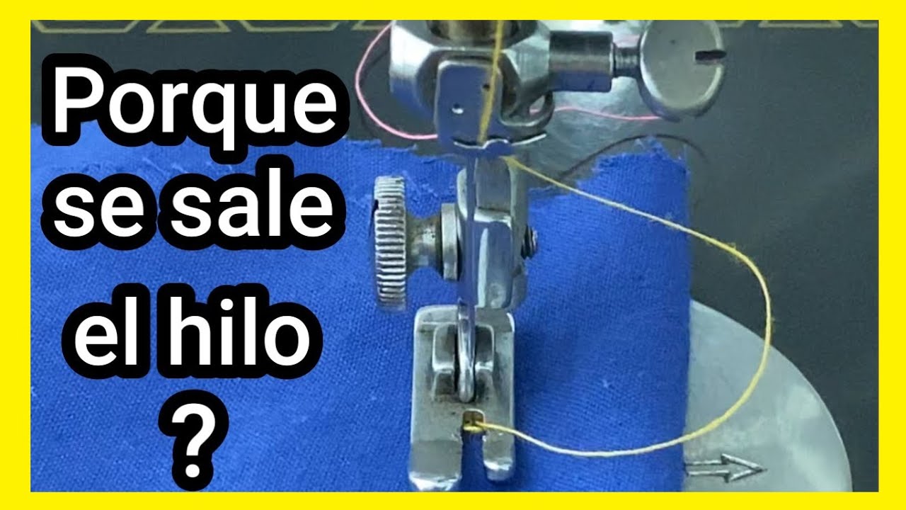 Porque se sale el hilo de la aguja de la máquina de coser