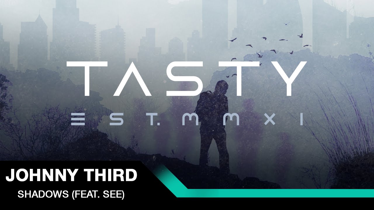 Johnny Third  - Shadows (feat. SEE) [Tasty Release]