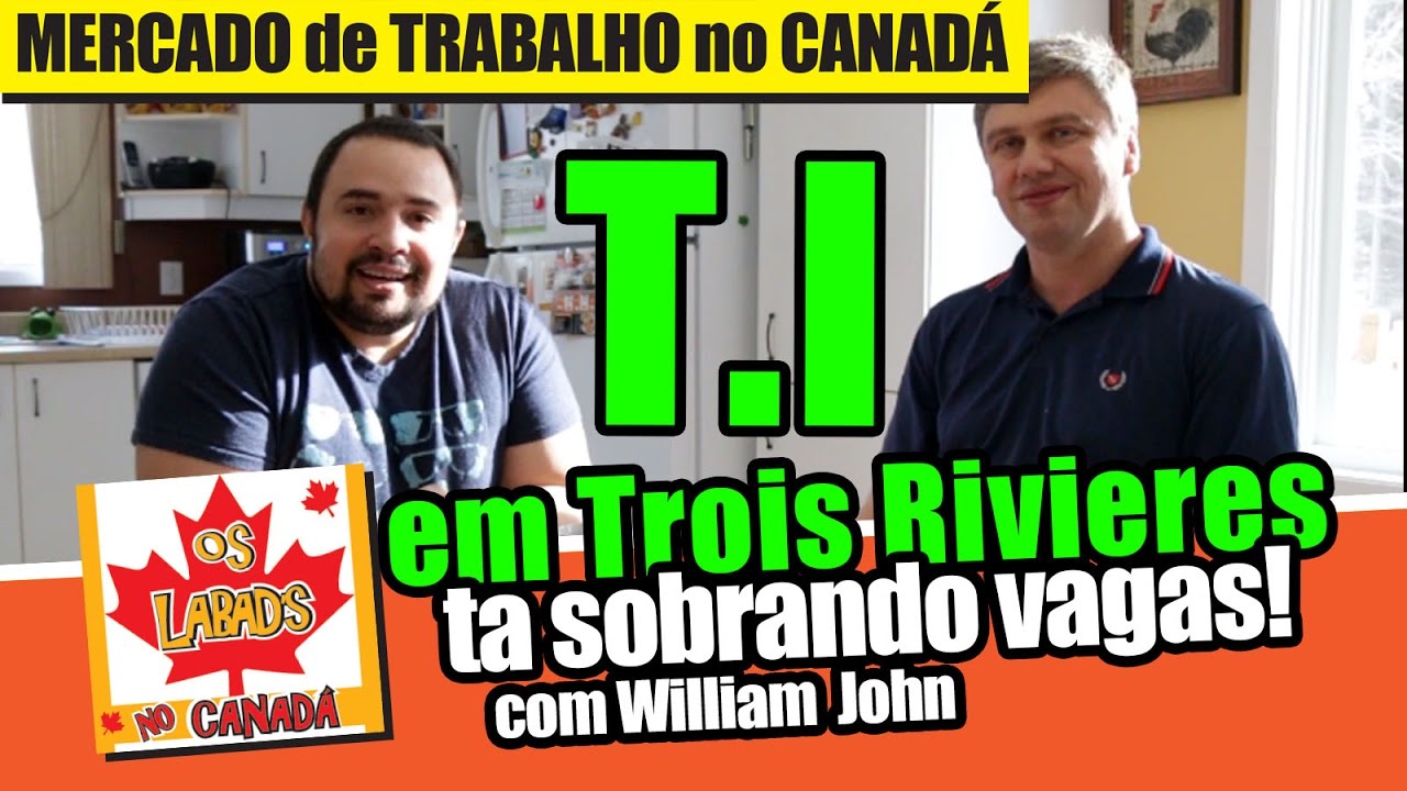 T.I em Trois Rivieres - Ta sobrando vagas! # Mercado de Trabalho no Québec | OS LABAD'S NO CANADA