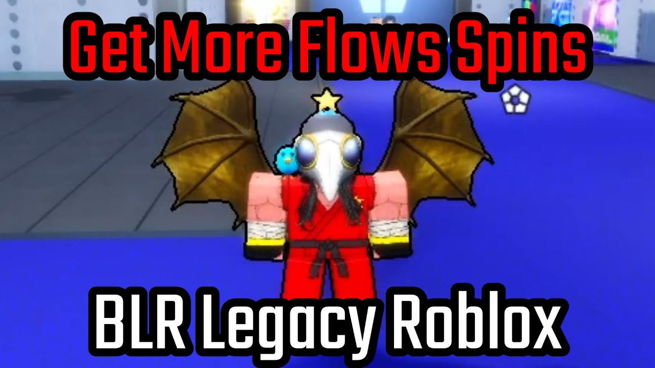 How to Get More Flows Spins in BLR Legacy Roblox