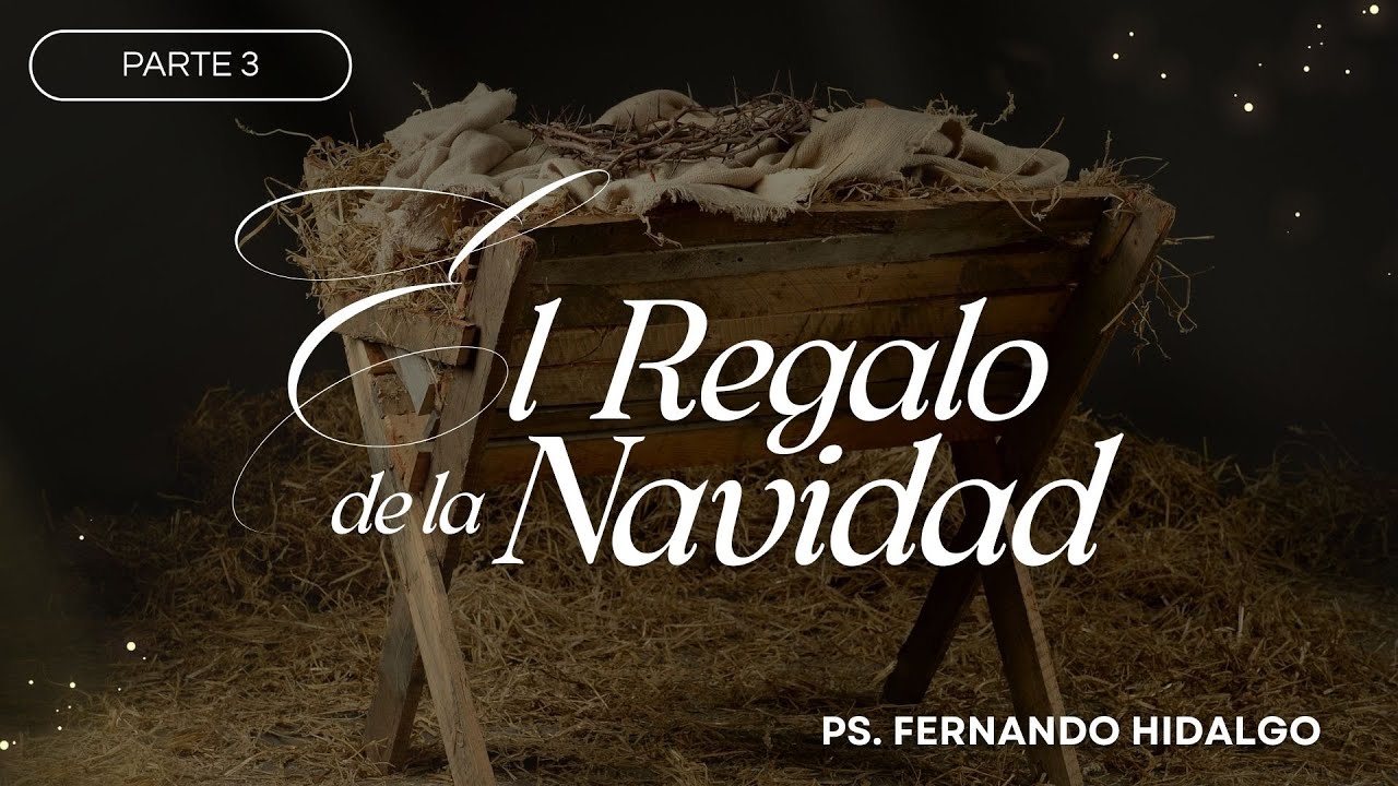 El regalo de Navidad III -  Ps. Fernando H.