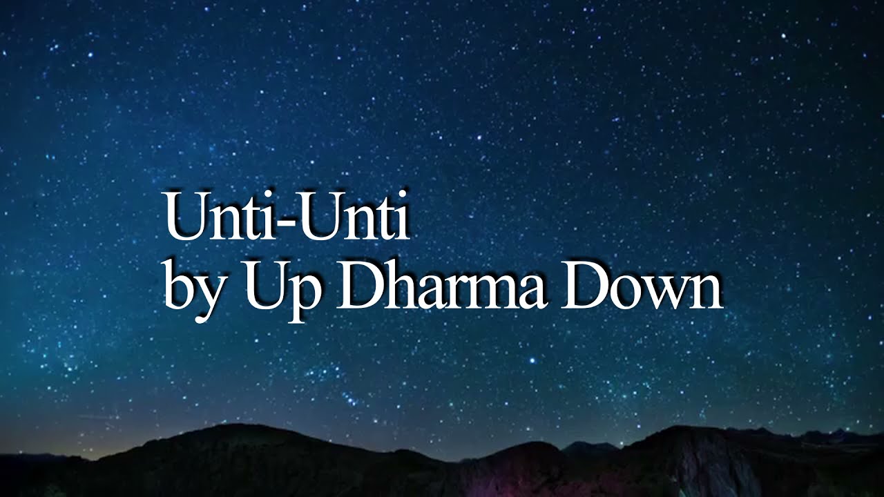 Unti-unti (Lyric Video) - Up Dharma Down