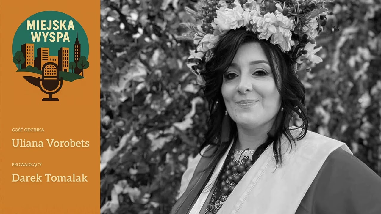 Uliana Vorobets: Aktywizm w czasach pr&oacute;by | Podcast Miejska Wyspa&rdquo;