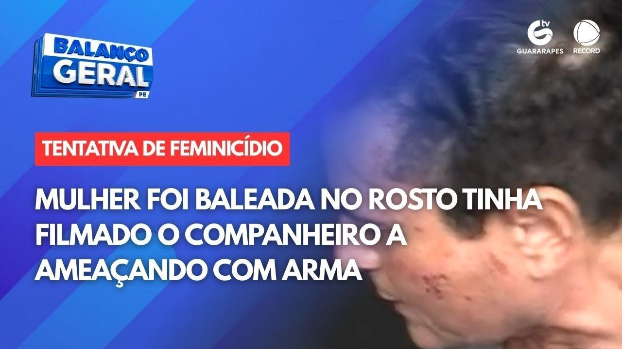 Mulher foi baleada no rosto tinha filmado o companheiro a ameaçando com arma