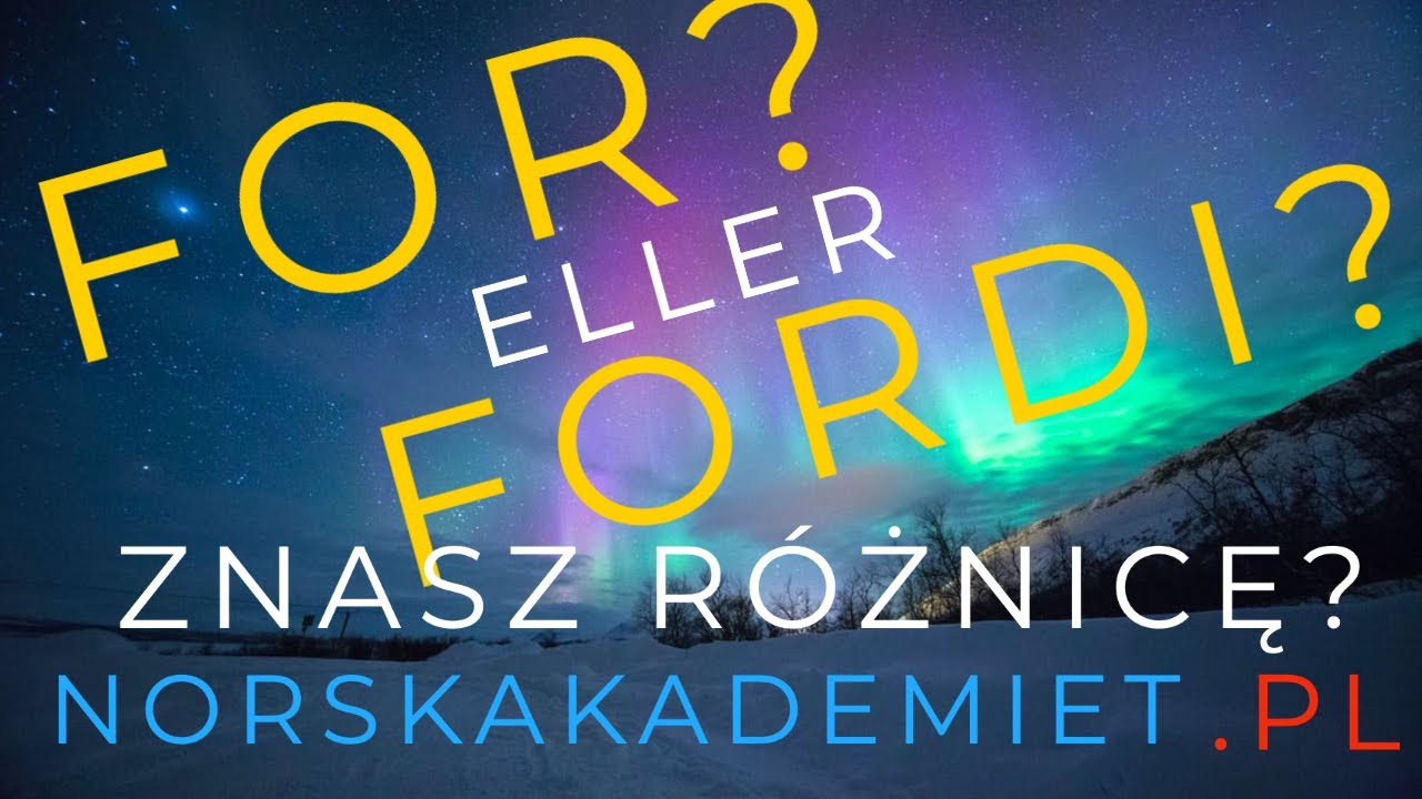 🇳🇴Język norweski🇳🇴: [Poziom średniozaawansowany] For eller fordi?