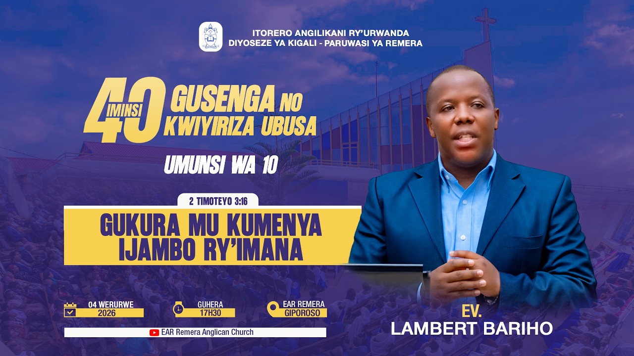 40 DAYS 2026/ DAY 10: GUKURA MU KUMENYA  IJAMBO RY'IMANA.