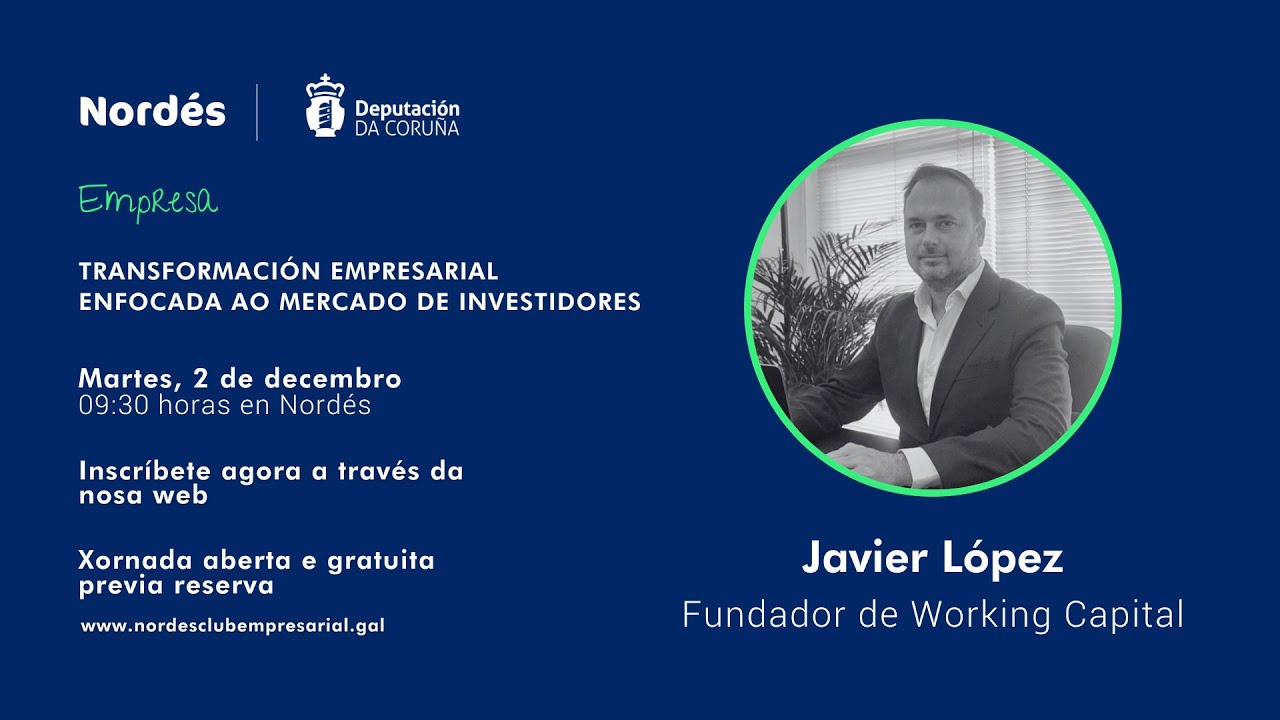 TRANSFORMACIÓN EMPRESARIAL ENFOCADA AO MERCADO DE INVESTIDORES con Javier López (Encontro directivo)