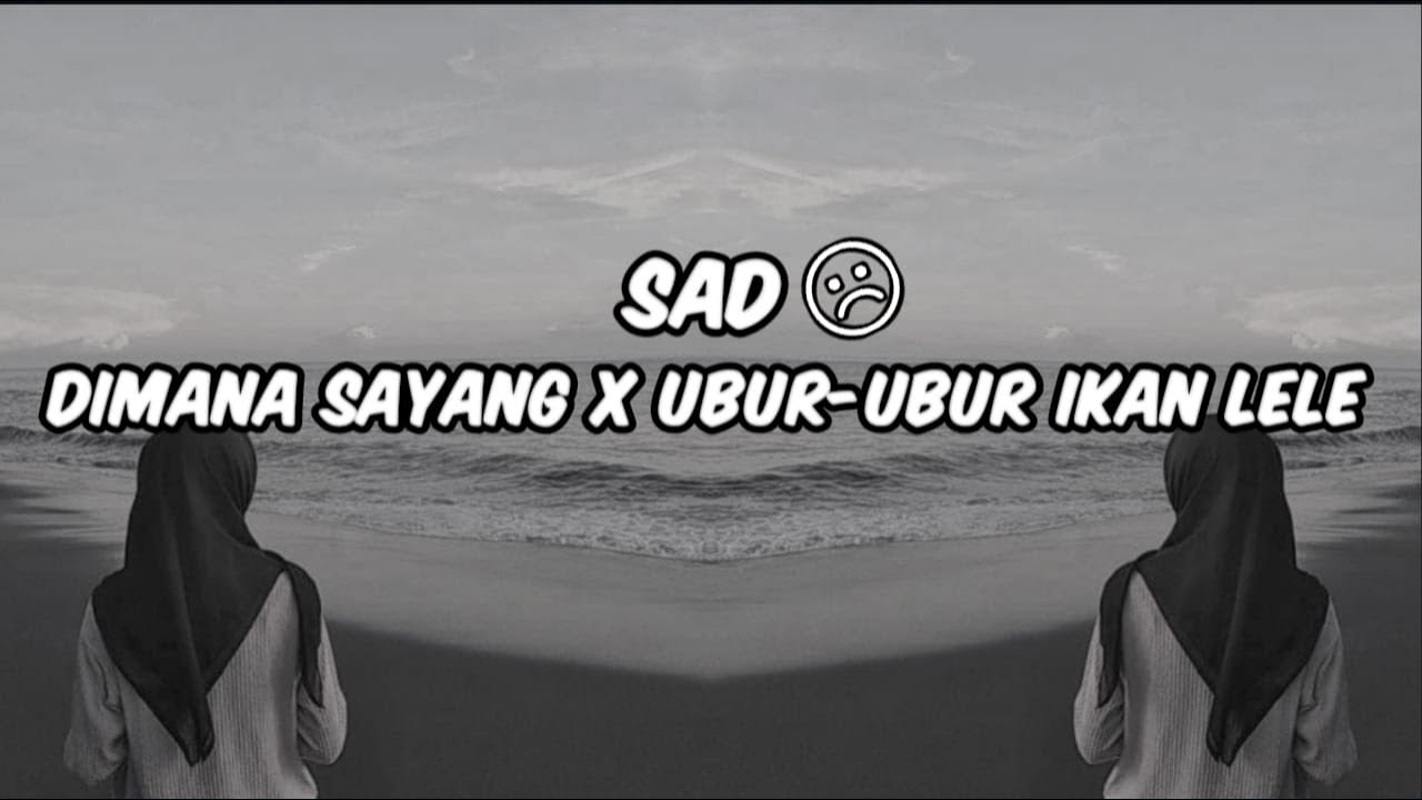DJ SAD !! DIMANA SAYANG X UBUR UBUR IKAN LELE ( Hendra 98 Remix ) New !!