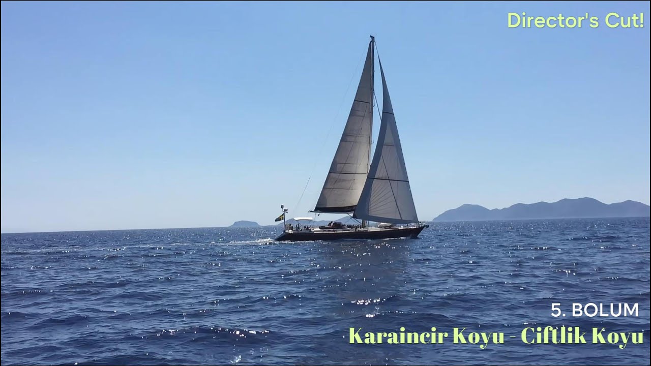 Istanbul-Gocek Seyri-Bolum 5/6-Karaincir Koyu-Ciftlik Koyu DIRECTOR'S CUT :)
