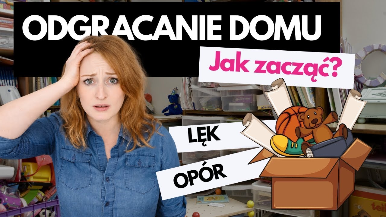 📦Odgracanie domu🏡 Od czego zacząć? Jak przełamać opór? Dlaczego to takie trudne?
