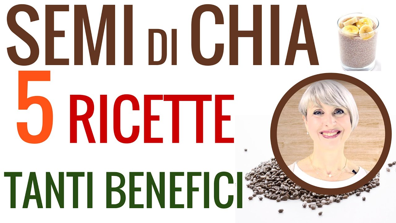SEMI DI CHIA: BENEFICI, 5 RICETTE per DIMAGRIRE, CELIACHIA, DIABETE, DIETA VEGANA, DIETA CRUDISTA