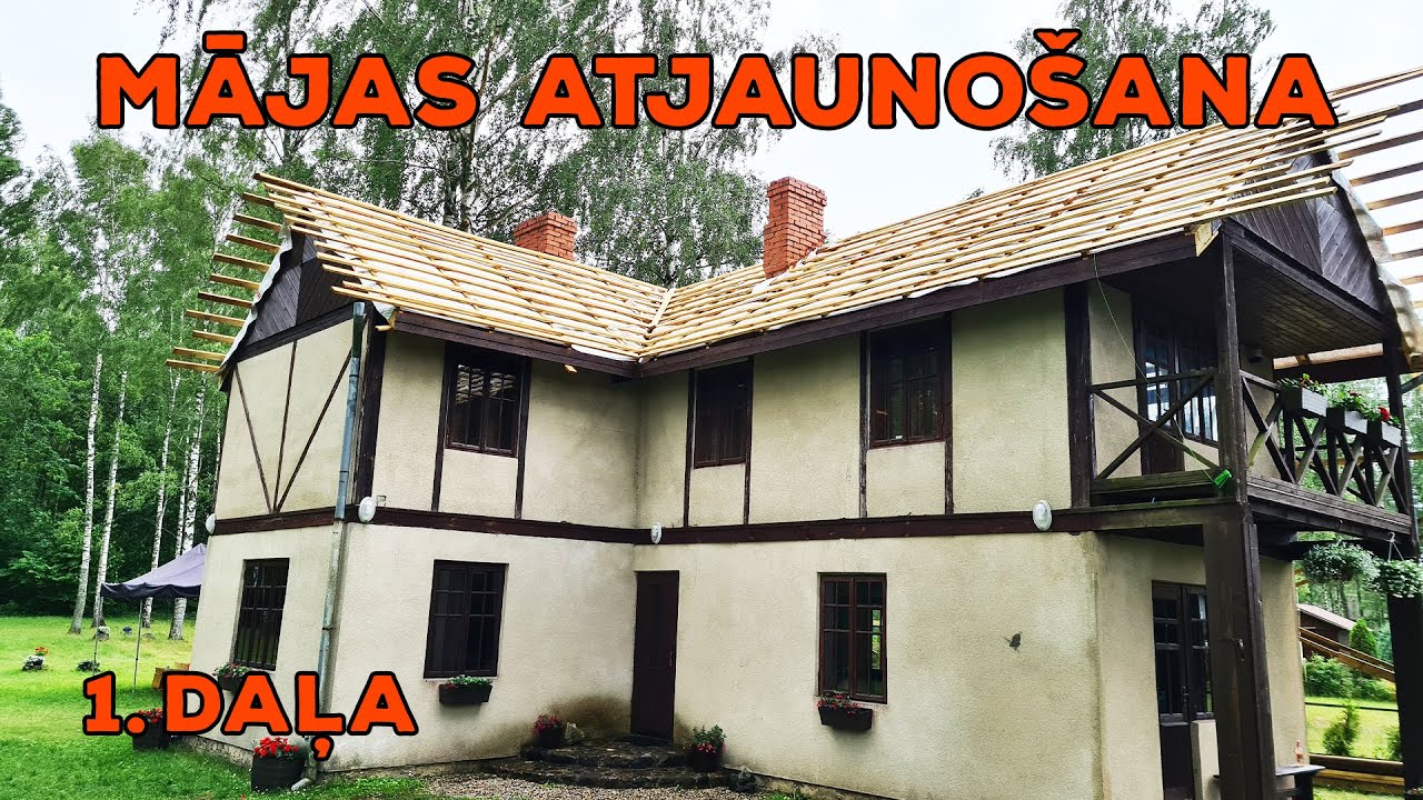 Mājas Atjaunošana un Pārbūve | 1.daļa