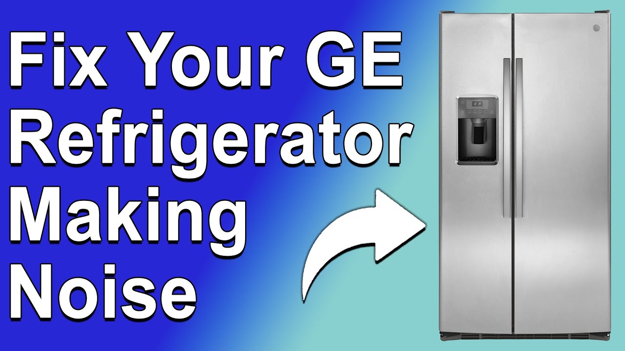 How To Fix GE Refrigerator Making Noise (Why Is Your GE Refrigerator Making Noise? - Quick Fix!)
