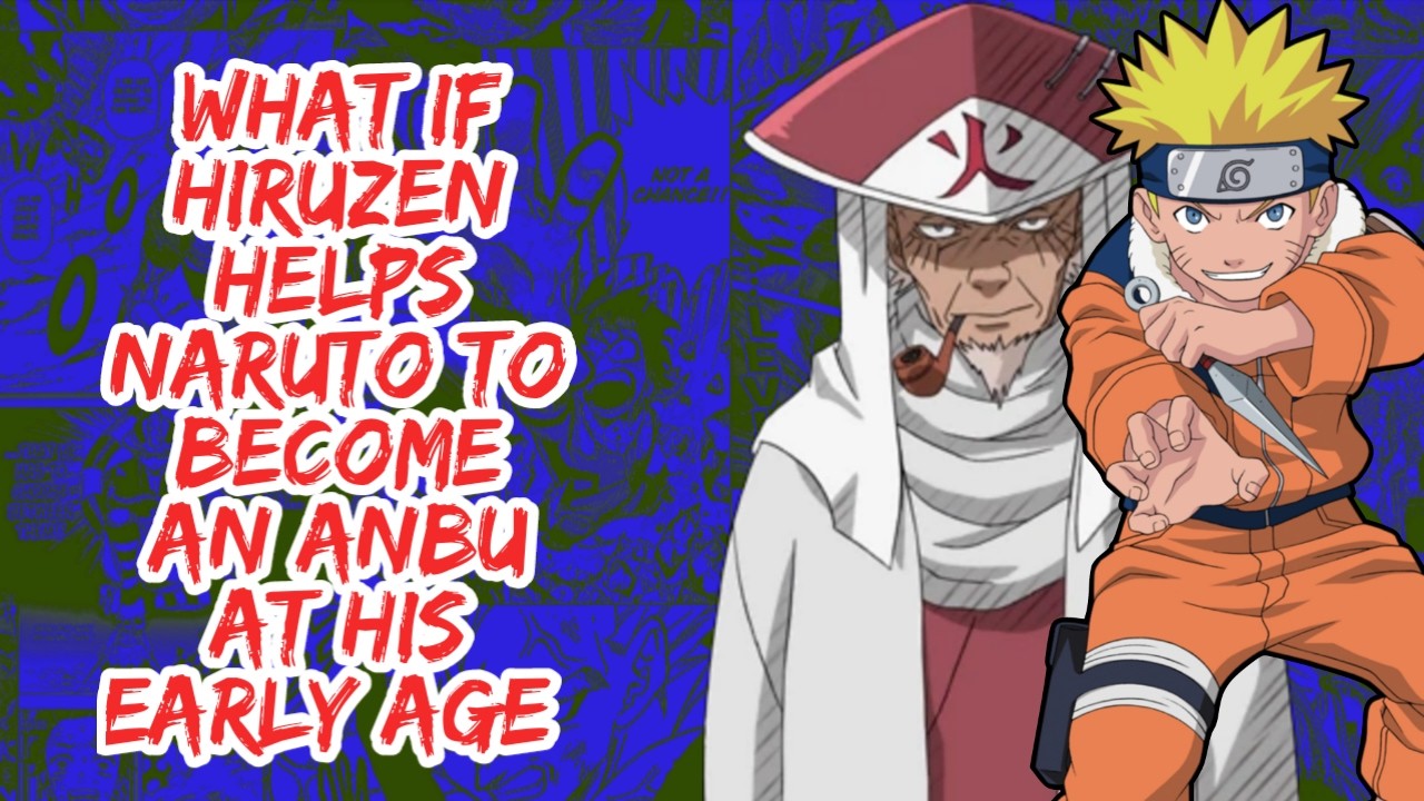 What if Hiruzen Helps Naruto to Becomes An Anbu At His Early Age | Part 1