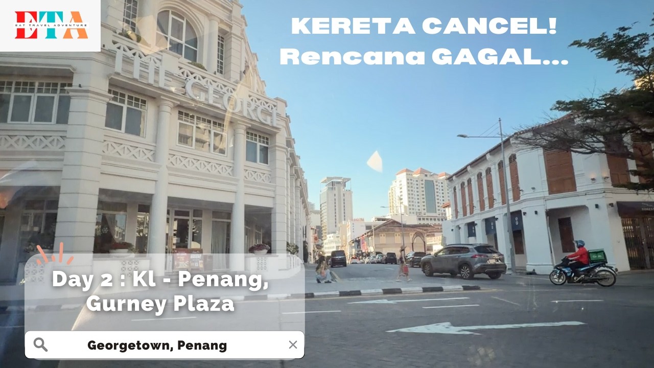 Kuala Lumpur to Penang Day 2: Train Canceled, Bus Ride, Gurney Plaza & Char Kway Teow