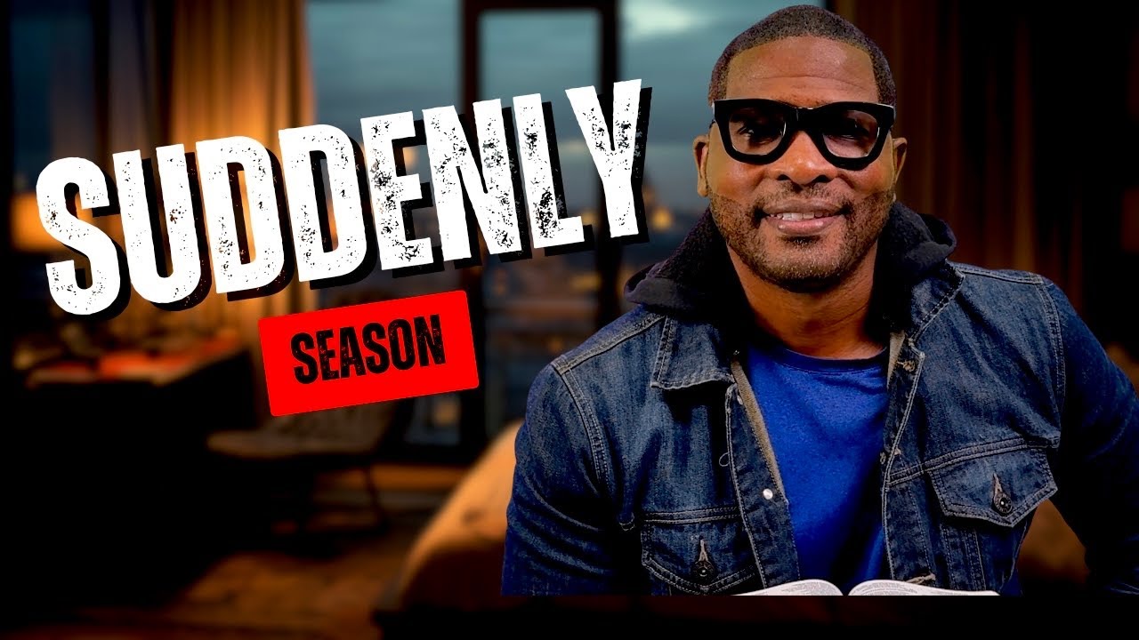 Suddenly Season | Morning Prayer