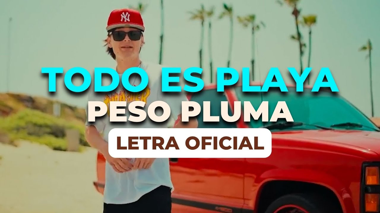 Peso Pluma - Todo Es Playa (Letra Oficial)