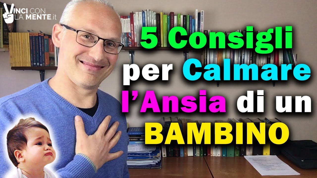 5 Consigli per calmare l'ansia di un Bambino