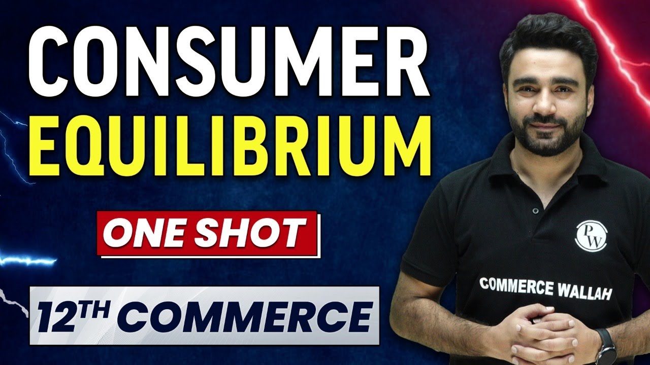 CONSUMER EQUILIBRIUM in 1 Shot - Everything Covered | Class 12th Micro Economics 🔥