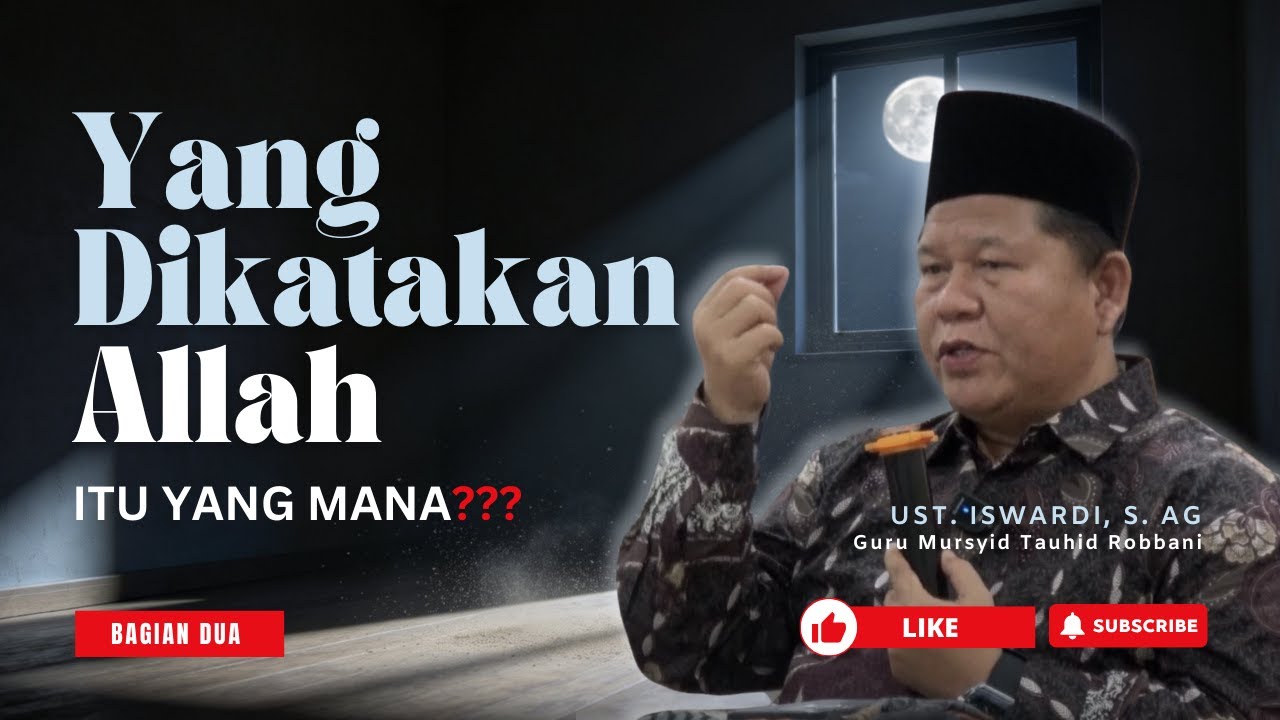 02 - YANG MANA YANG DIKATAKAN ALLAH? - KAJIAN TAUHID | USTADZ ISAWARDI, S.AG