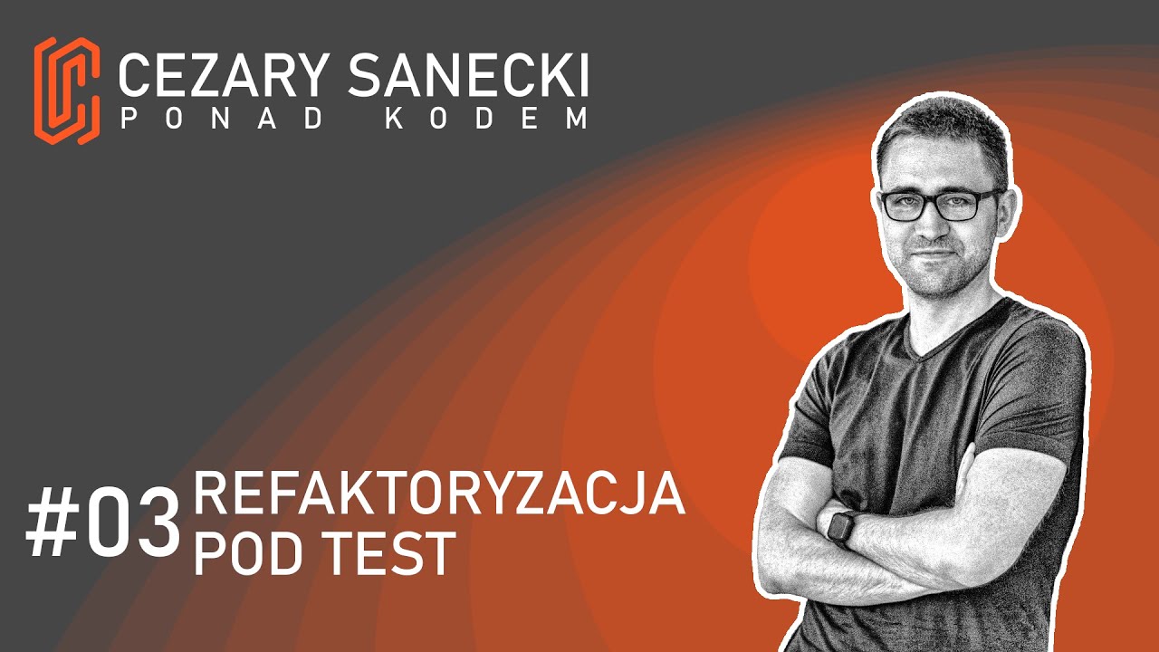 #Refaktoryzacja: Refaktoryzujemy kod, aby dodać test