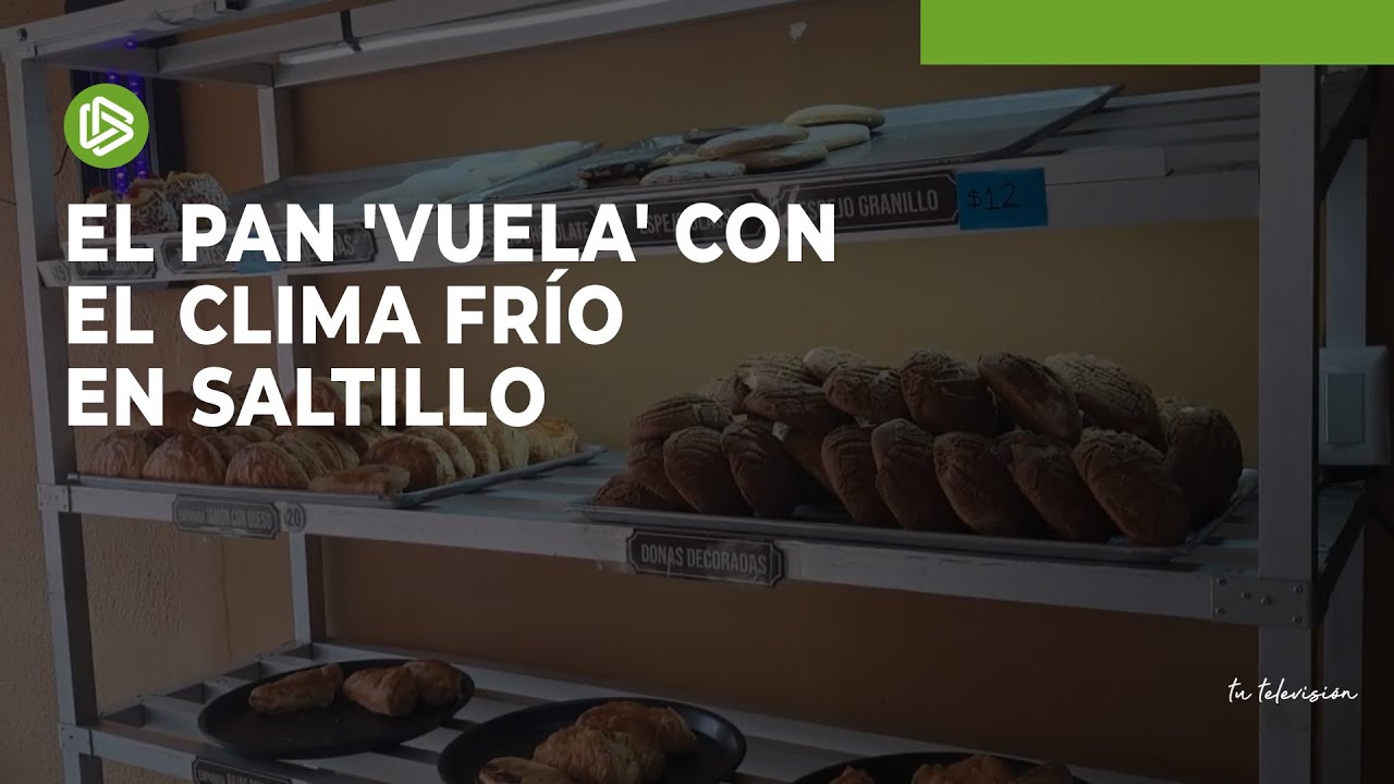 El pan 'vuela' con el clima frío en Saltillo