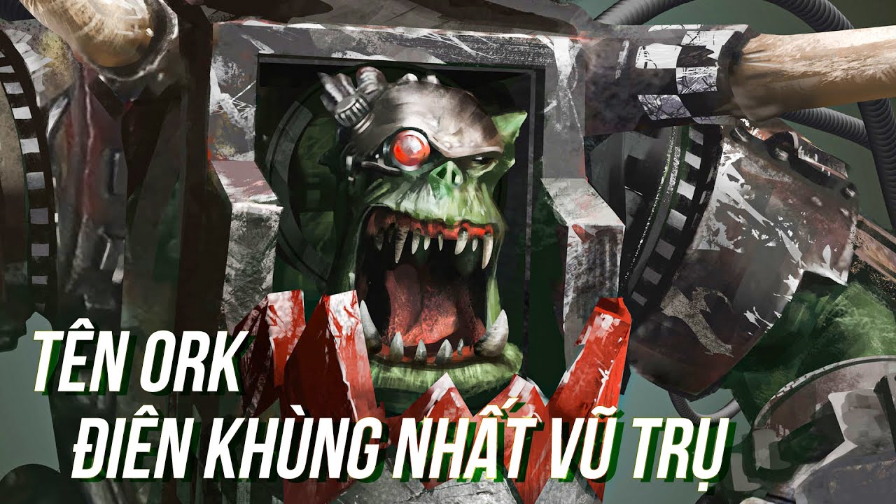 Ghazghkull Thraka - Lãnh chúa Ork nổi tiếng nhất vũ trụ|Cốt truyện Warhammer 40K - Phần 10