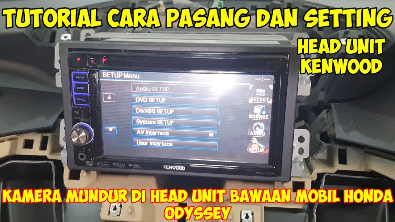 Tutorial Cara Pasang Kabel dan Setting Kamera Mundur di Head Unit Kenwood Bawaan Mobil Honda Odyssey