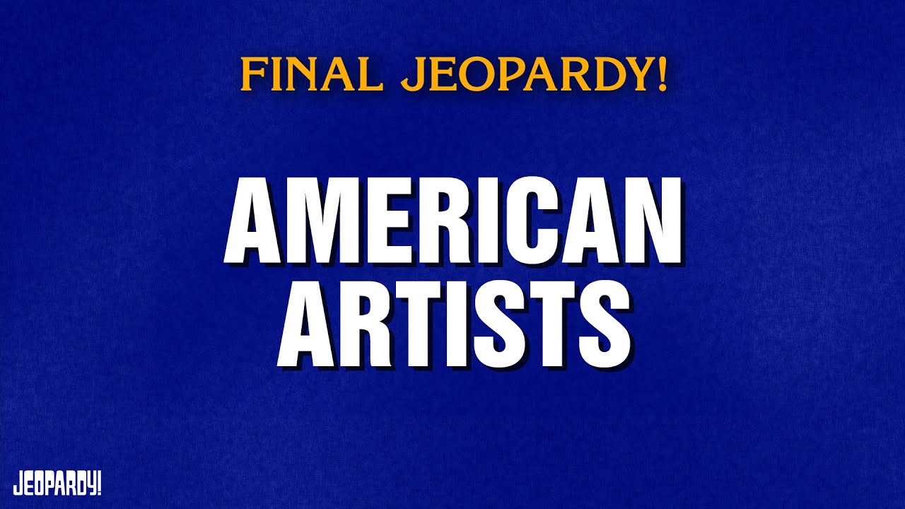 American Artists | Final Jeopardy! | JEOPARDY!