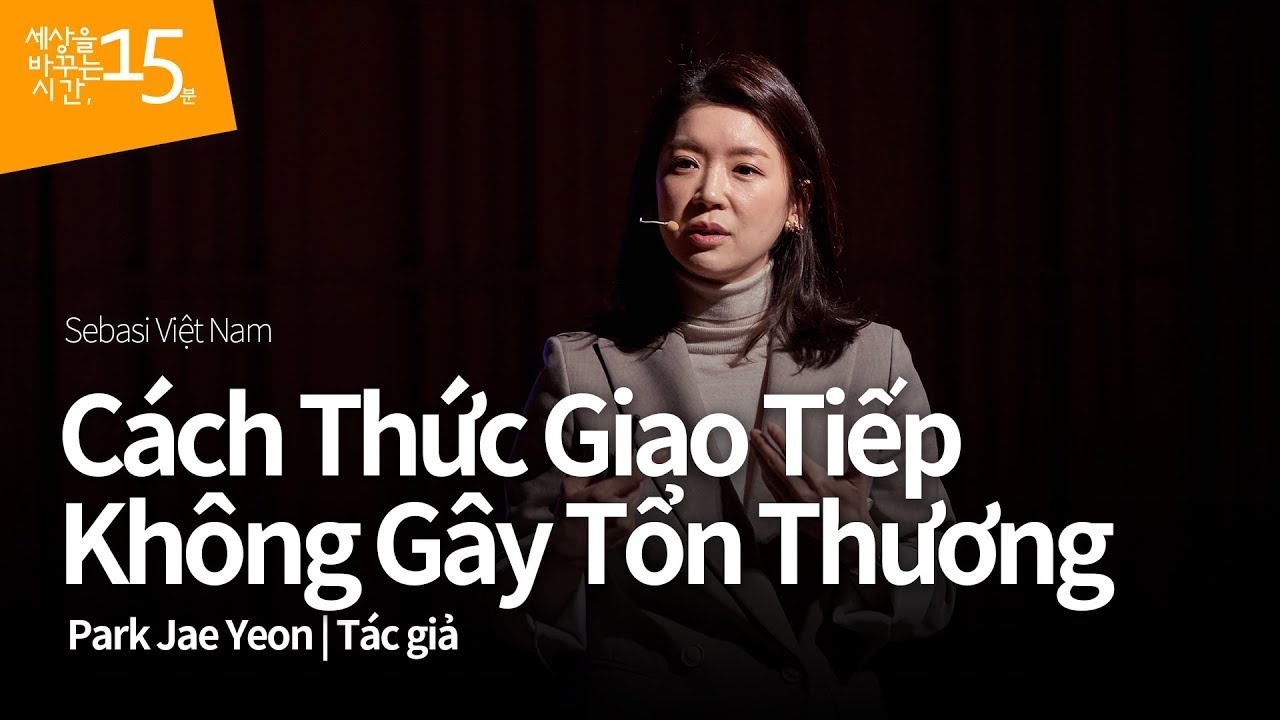Cách Thức Giao Tiếp Không Gây Tổn Thương | Park Jae Yeon_ Tác giả | Bài học về giao tiếp