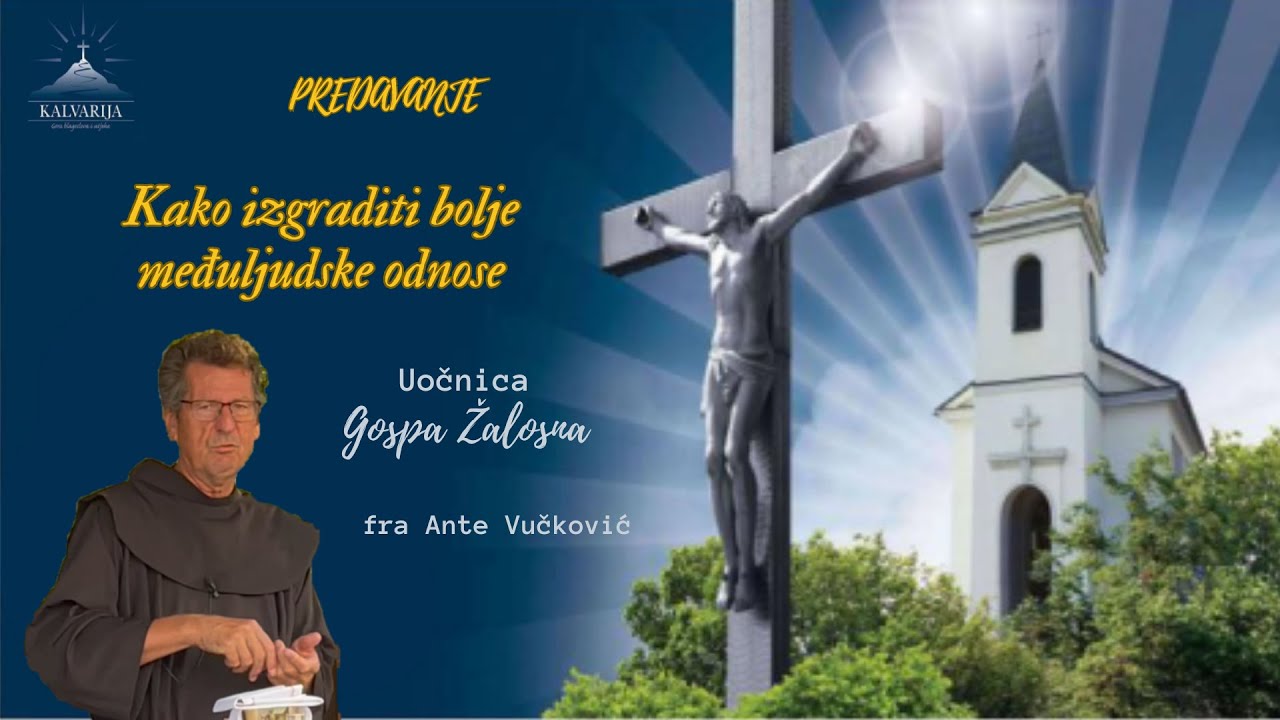 Kako izgraditi bolje međuljudske odnose - fra Ante Vučković - Kalvarija, Vitez 14. 09. 2023