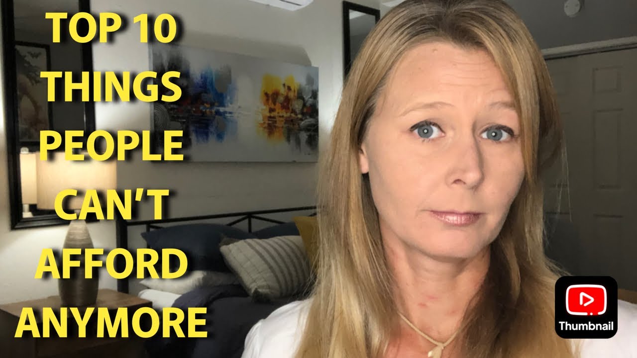 TOP 10 THINGS PEOPLE CAN'T AFFORD ANYMORE!