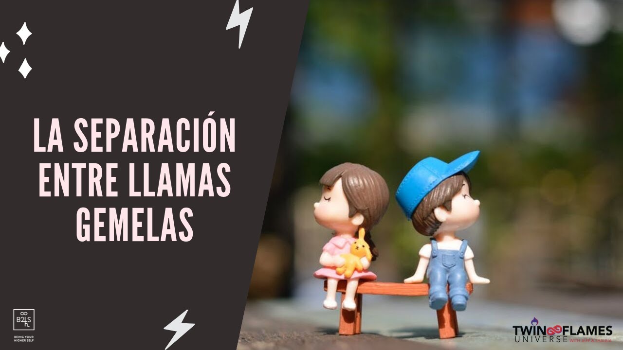 ¿Qué es la separación entre Llamas Gemelas?