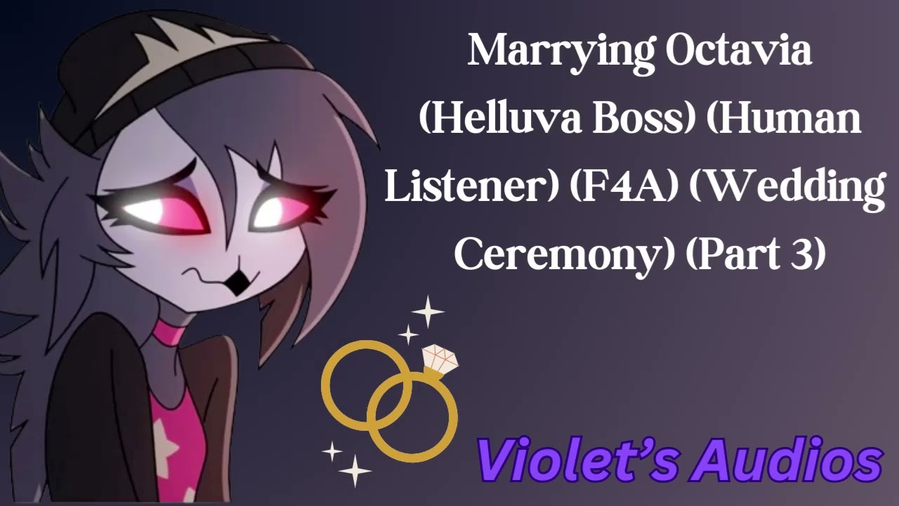 Marrying Octavia (Helluva Boss) (Human Listener) (F4A) (Wedding Ceremony) (Part 3)