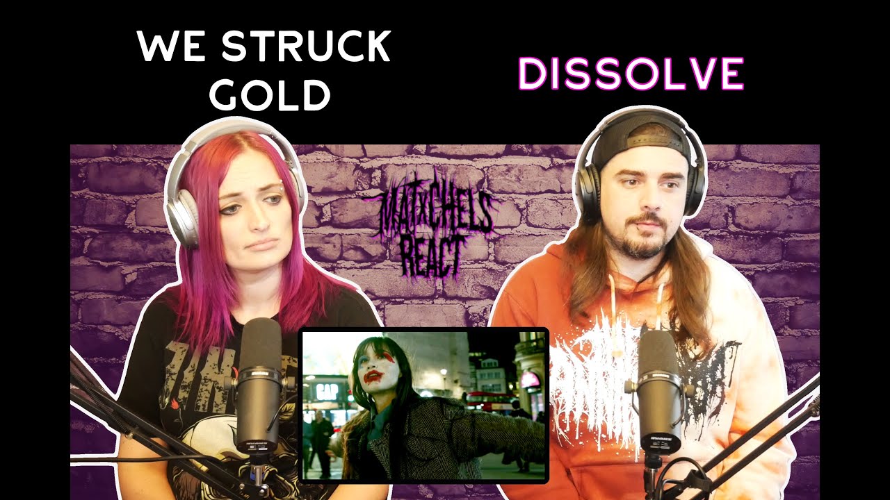 We Struck Gold - Dissolve (Reaction)