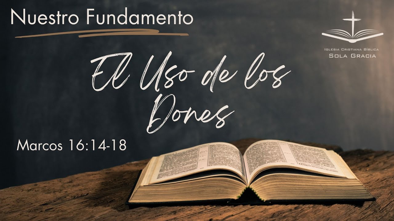 El Uso de los Dones   Marcos 16:14-18